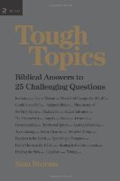 Tough Topics: Biblical Answers To 25 Challenging Questions